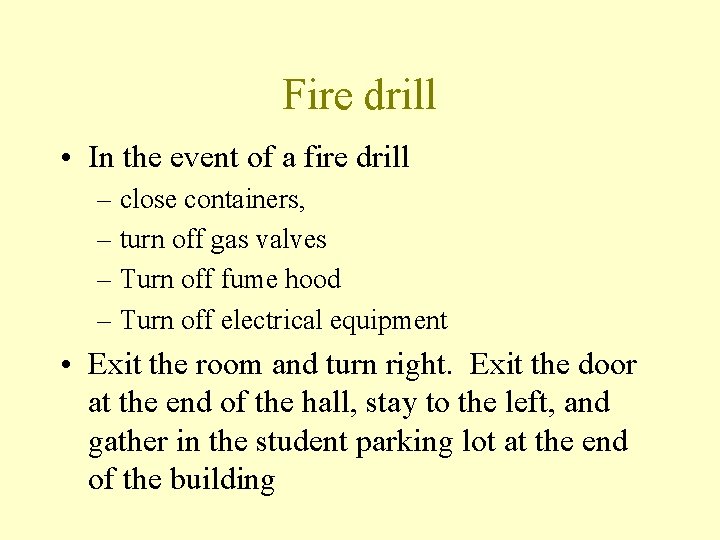 Fire drill • In the event of a fire drill – close containers, – Fire drill • In the event of a fire drill – close containers, –