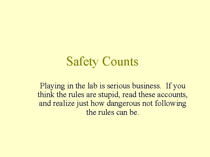 Safety Counts Playing in the lab is serious business. If you think the rules Safety Counts Playing in the lab is serious business. If you think the rules