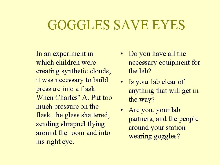GOGGLES SAVE EYES In an experiment in which children were creating synthetic clouds, it GOGGLES SAVE EYES In an experiment in which children were creating synthetic clouds, it