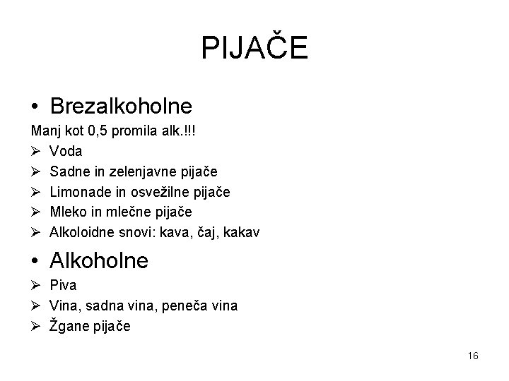 PIJAČE • Brezalkoholne Manj kot 0, 5 promila alk. !!! Ø Voda Ø Sadne