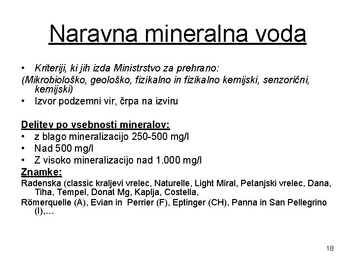 Naravna mineralna voda • Kriteriji, ki jih izda Ministrstvo za prehrano: (Mikrobiološko, geološko, fizikalno