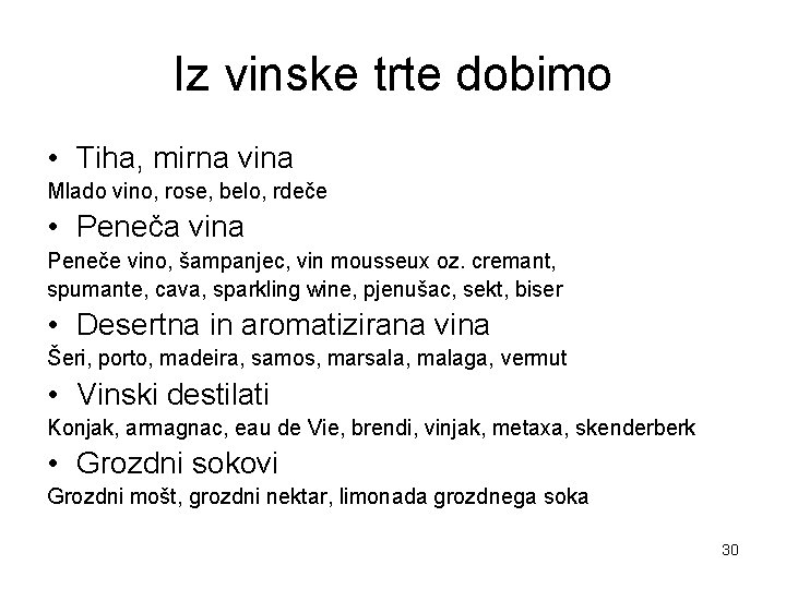 Iz vinske trte dobimo • Tiha, mirna vina Mlado vino, rose, belo, rdeče •