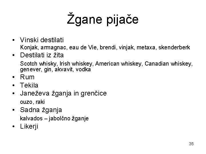 Žgane pijače • Vinski destilati Konjak, armagnac, eau de Vie, brendi, vinjak, metaxa, skenderberk