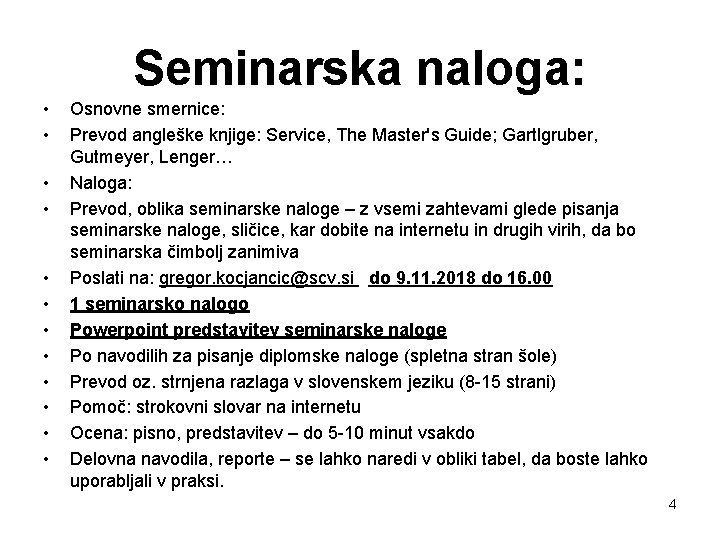 Seminarska naloga: • • • Osnovne smernice: Prevod angleške knjige: Service, The Master's Guide;