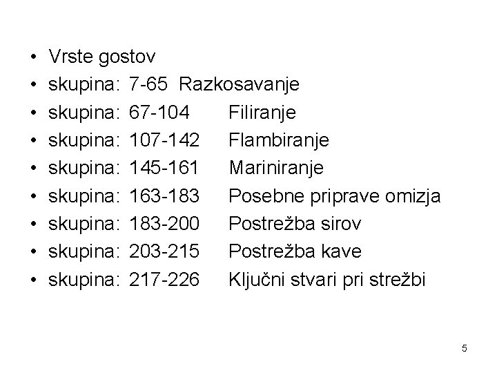  • • • Vrste gostov skupina: 7 -65 Razkosavanje skupina: 67 -104 Filiranje