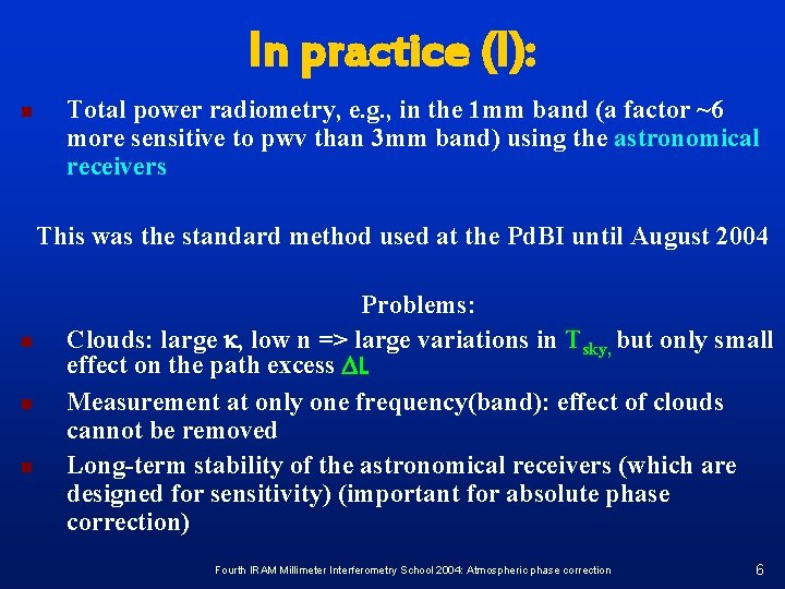 In practice (I): n Total power radiometry, e. g. , in the 1 mm