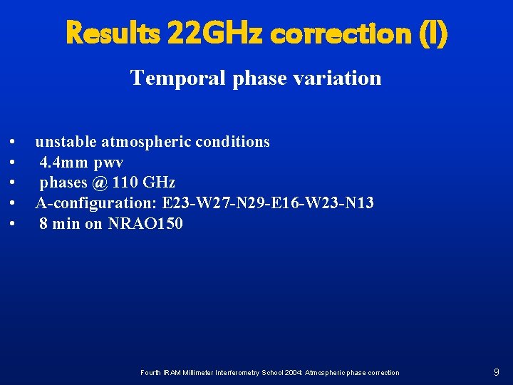 Results 22 GHz correction (I) Temporal phase variation • • • unstable atmospheric conditions