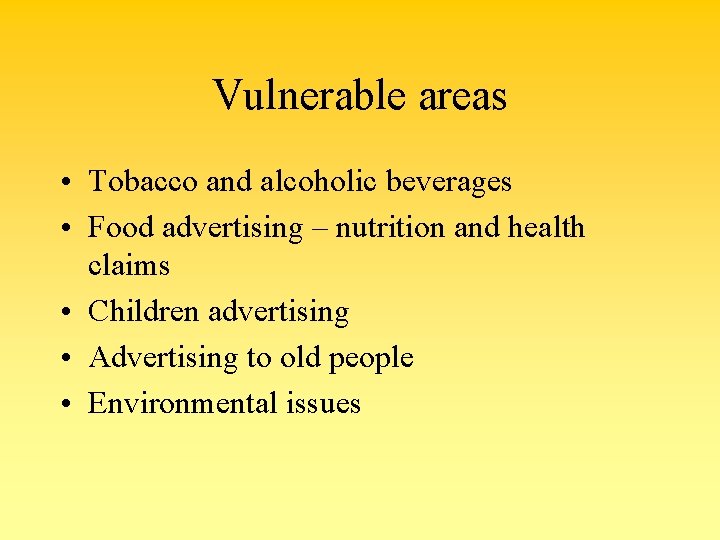 Vulnerable areas • Tobacco and alcoholic beverages • Food advertising – nutrition and health