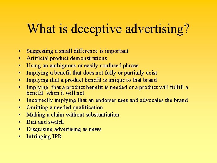 What is deceptive advertising? • • • Suggesting a small difference is important Artificial