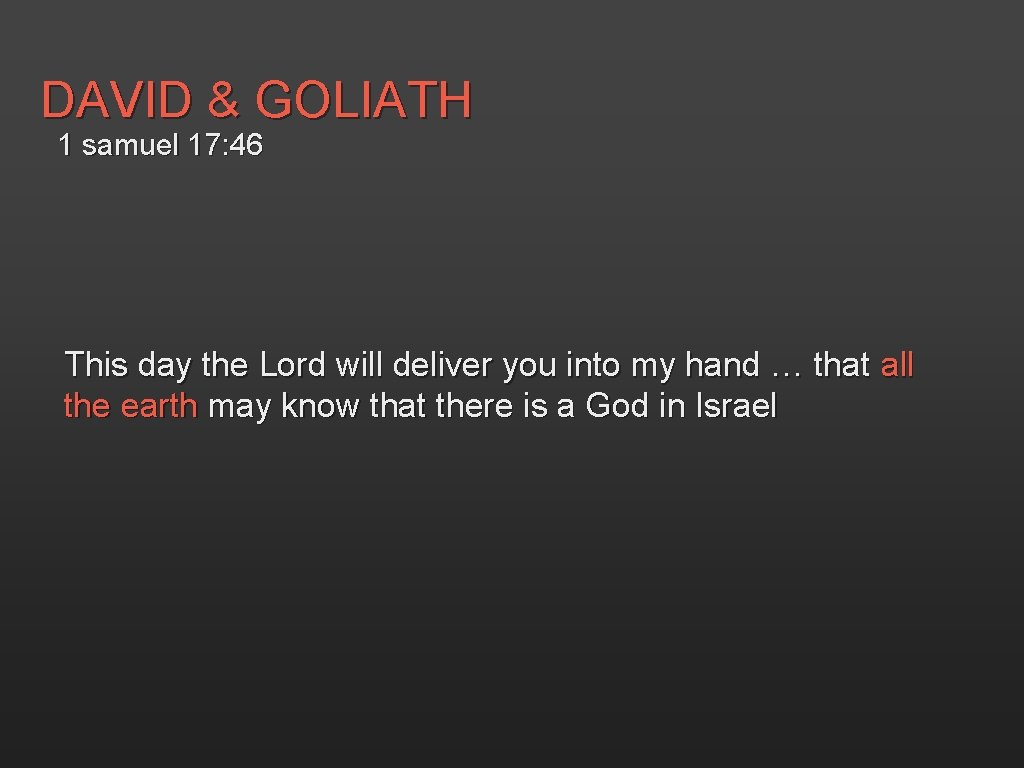 DAVID & GOLIATH 1 samuel 17: 46 This day the Lord will deliver you