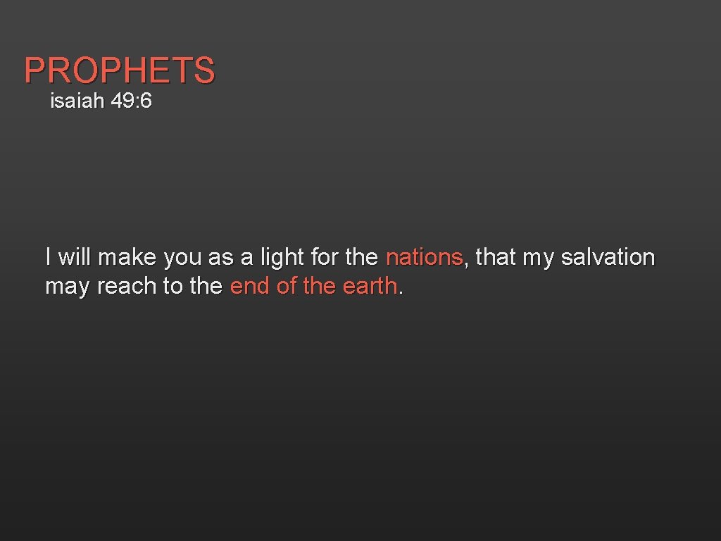 PROPHETS isaiah 49: 6 I will make you as a light for the nations,