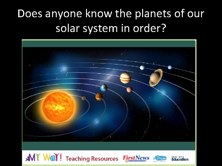 Does anyone know the planets of our solar system in order? 