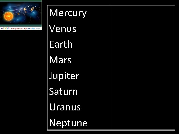 Mercury Venus Earth Mars Jupiter Saturn Uranus Neptune 