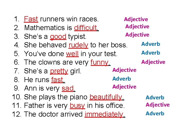 Adjective 1. Fast runners win races. Adjective 2. Mathematics is difficult. Adjective 3. She’s