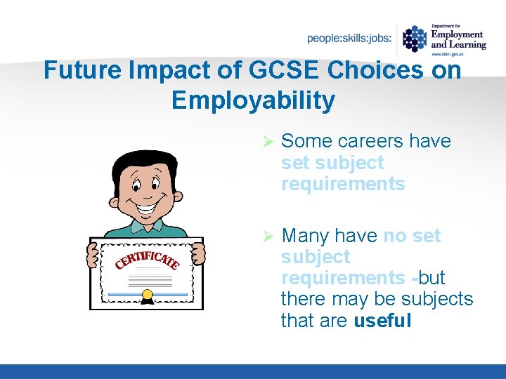 Future Impact of GCSE Choices on Employability Ø Some careers have set subject requirements