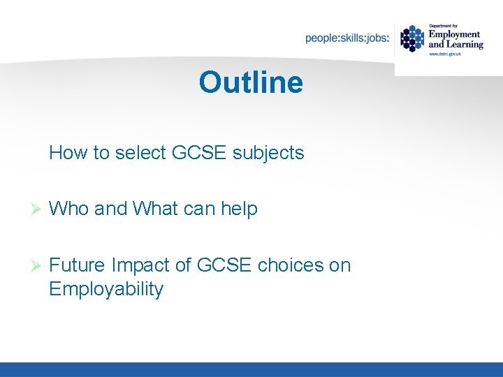 Outline How to select GCSE subjects Ø Who and What can help Ø Future