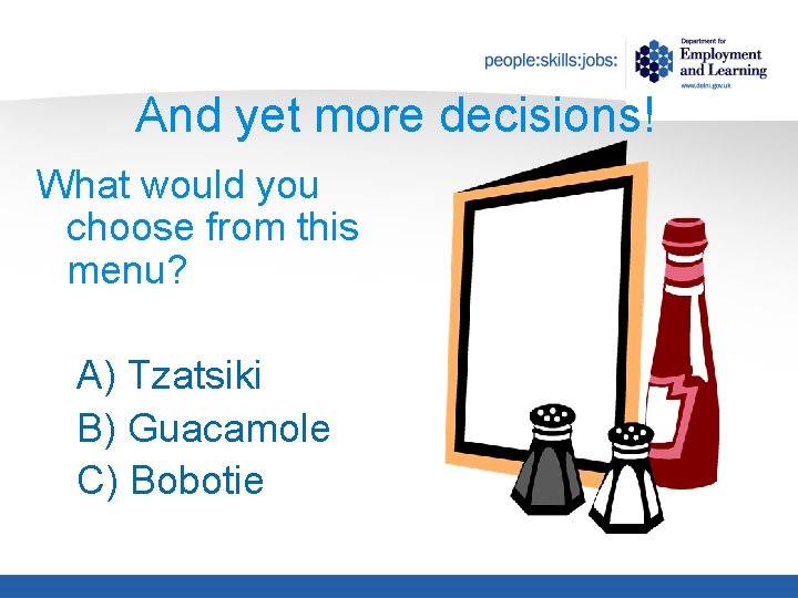 And yet more decisions! What would you choose from this menu? A) Tzatsiki B)