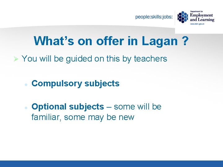 What’s on offer in Lagan ? Ø You will be guided on this by