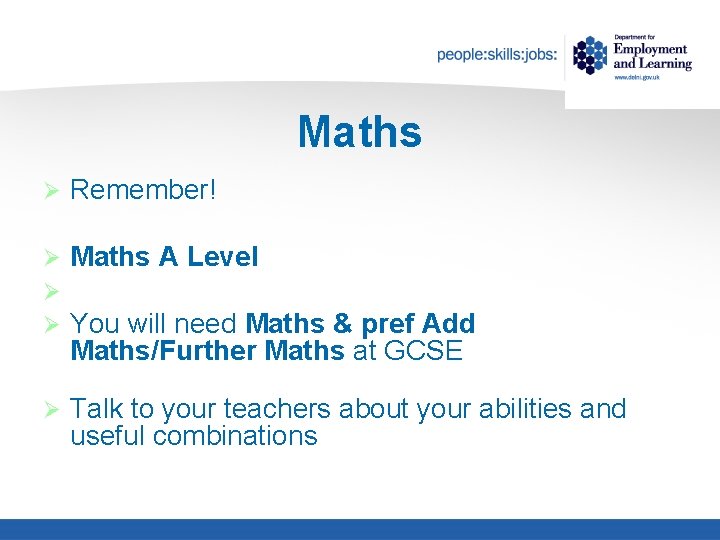 Maths Ø Remember! Ø Ø Ø Maths A Level Ø Talk to your teachers