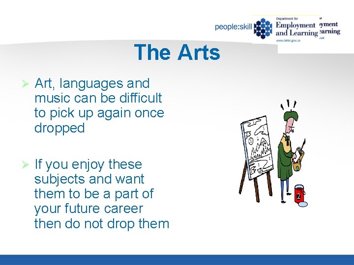 The Arts Ø Art, languages and music can be difficult to pick up again
