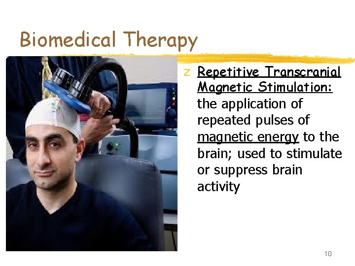 Biomedical Therapy z Repetitive Transcranial Magnetic Stimulation: the application of repeated pulses of magnetic
