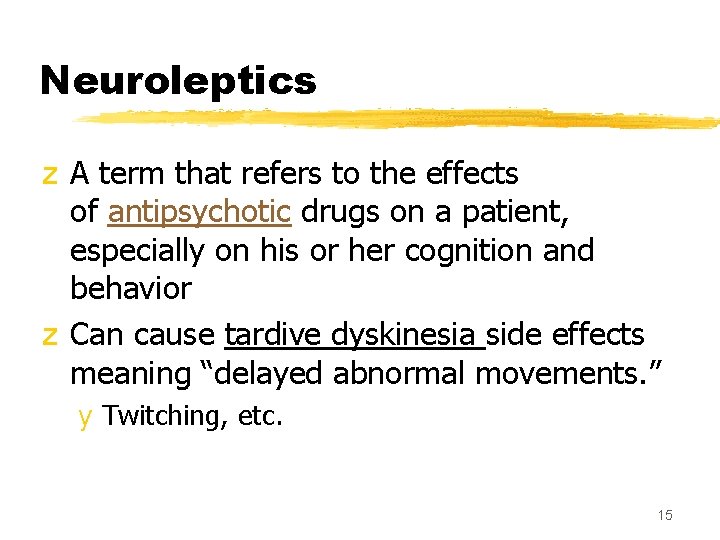 Neuroleptics z A term that refers to the effects of antipsychotic drugs on a