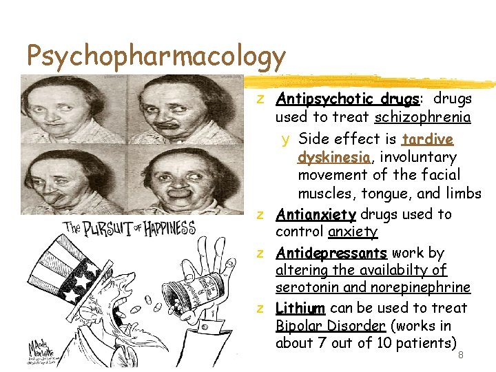 Psychopharmacology z Antipsychotic drugs: drugs used to treat schizophrenia y Side effect is tardive