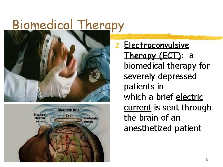 Biomedical Therapy z Electroconvulsive Therapy (ECT): a biomedical therapy for severely depressed patients in