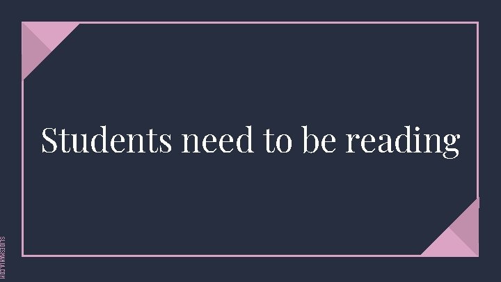 Students need to be reading SLIDESMANIA. COM 