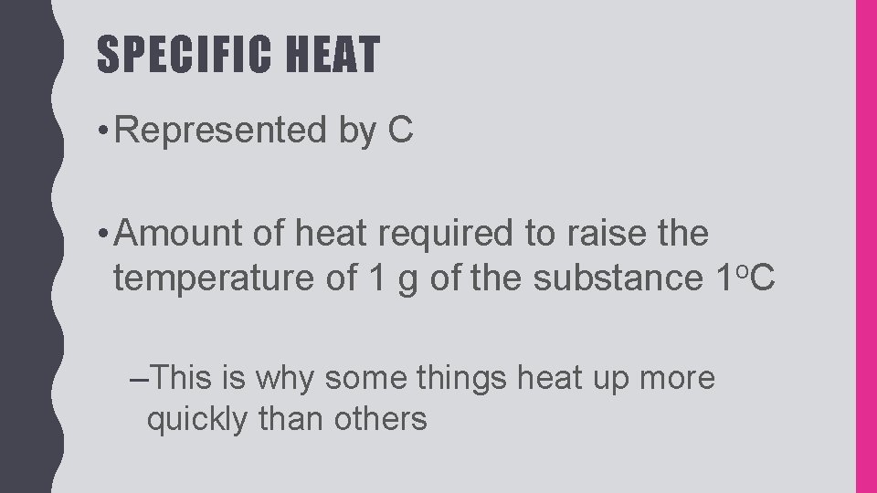 HEAT AND CALORIMETRY HEAT Represented by q Energy