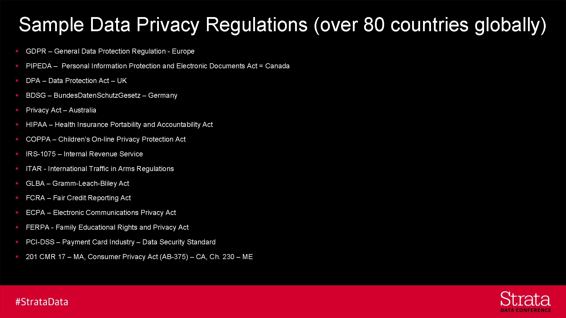 Sample Data Privacy Regulations (over 80 countries globally) § GDPR – General Data Protection