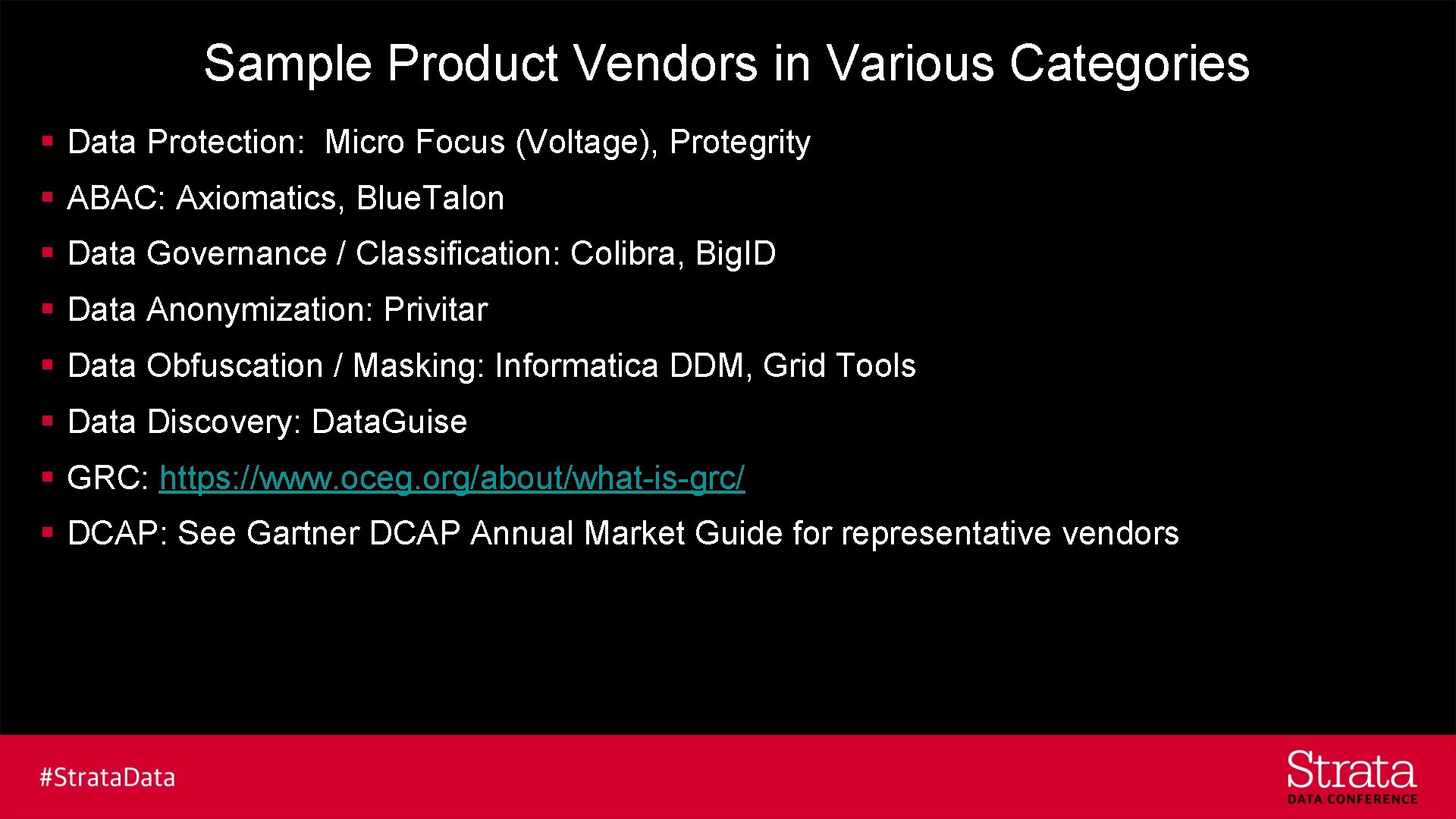 Sample Product Vendors in Various Categories § Data Protection: Micro Focus (Voltage), Protegrity §