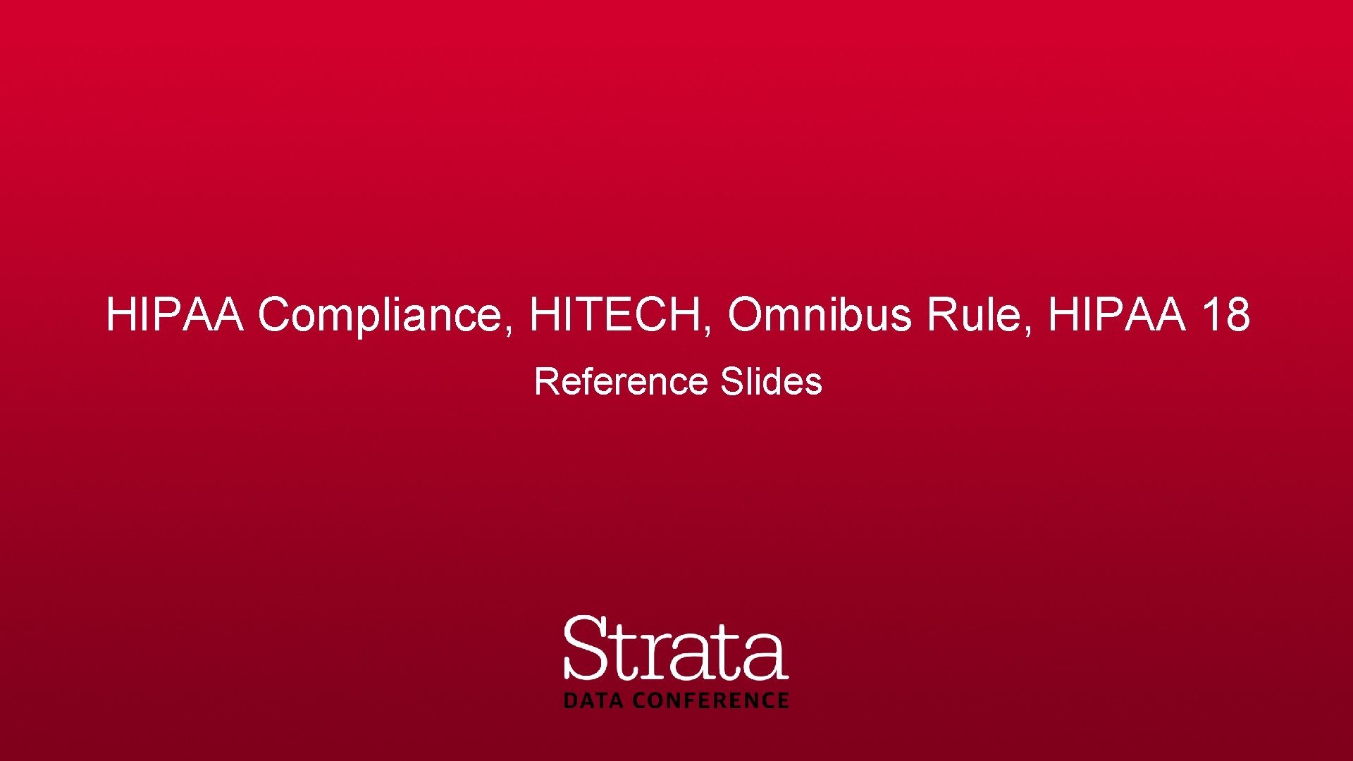 HIPAA Compliance, HITECH, Omnibus Rule, HIPAA 18 Reference Slides 