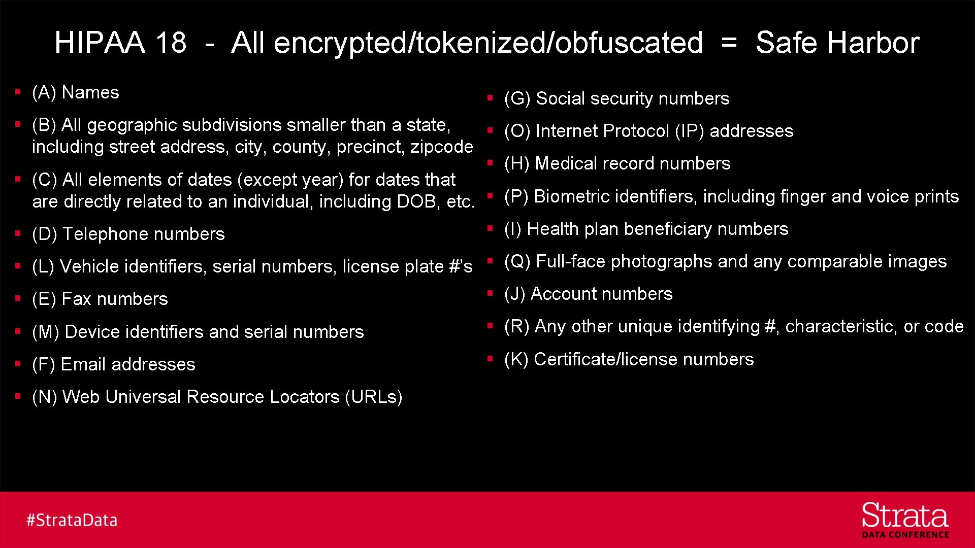HIPAA 18 - All encrypted/tokenized/obfuscated = Safe Harbor § (A) Names § (G) Social