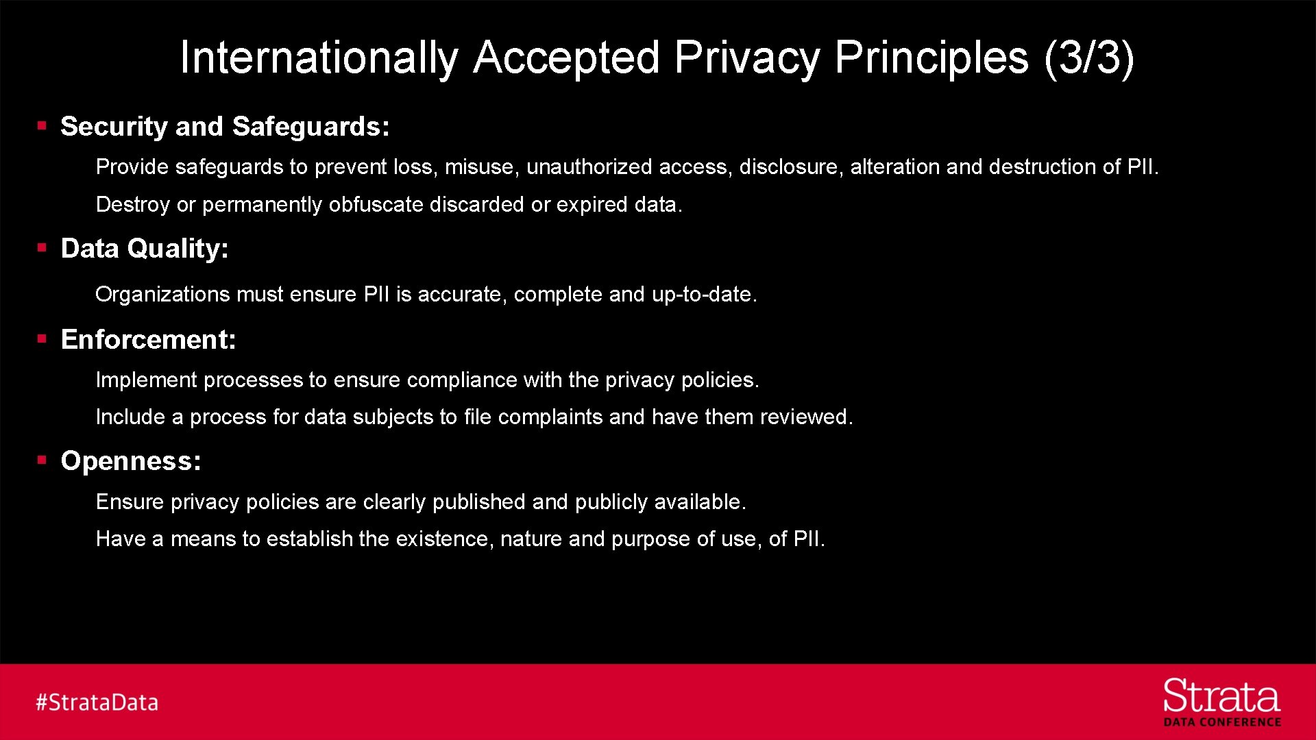Internationally Accepted Privacy Principles (3/3) § Security and Safeguards: Provide safeguards to prevent loss,