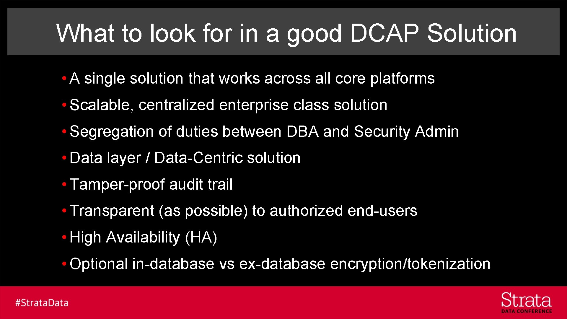 What to look for in a good DCAP Solution • A single solution that
