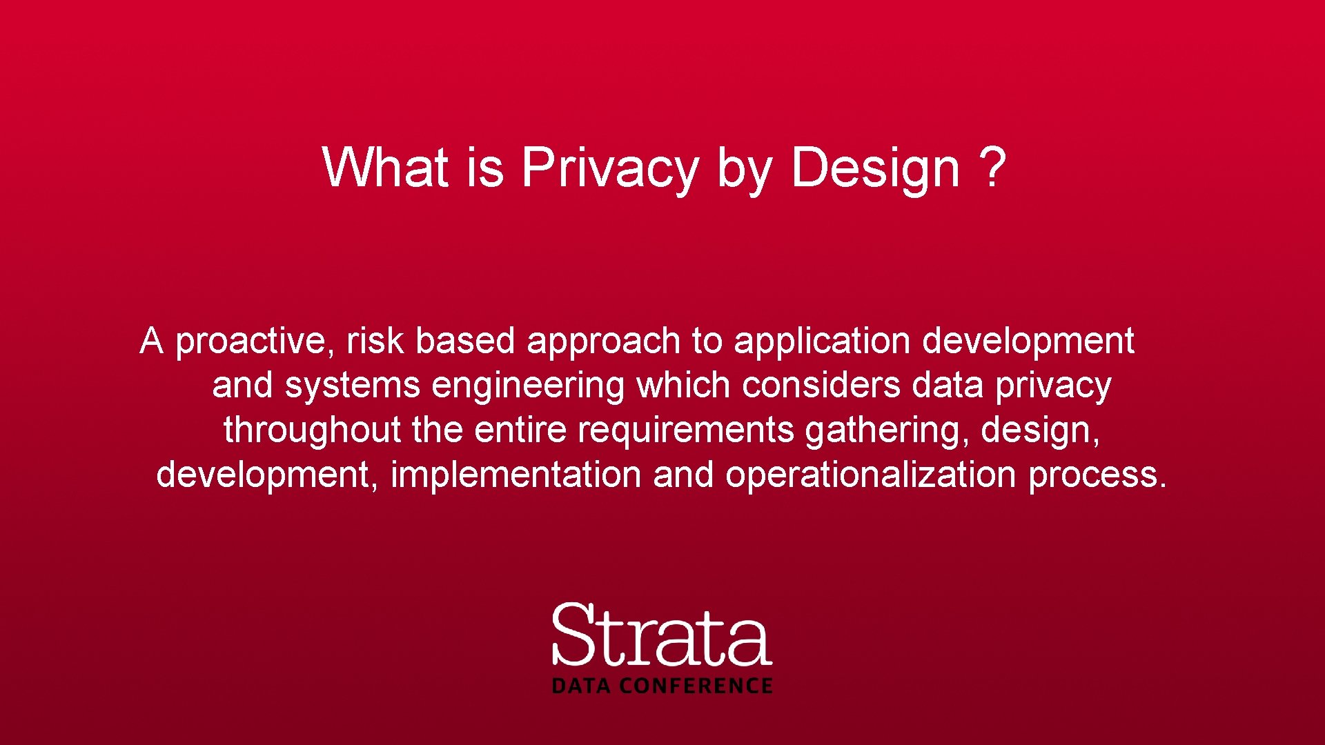 What is Privacy by Design ? A proactive, risk based approach to application development