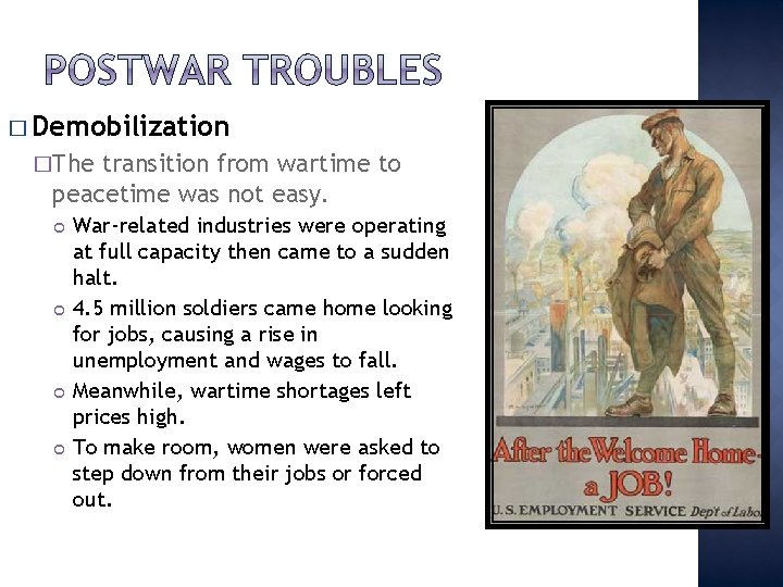 � Demobilization �The transition from wartime to peacetime was not easy. War-related industries were