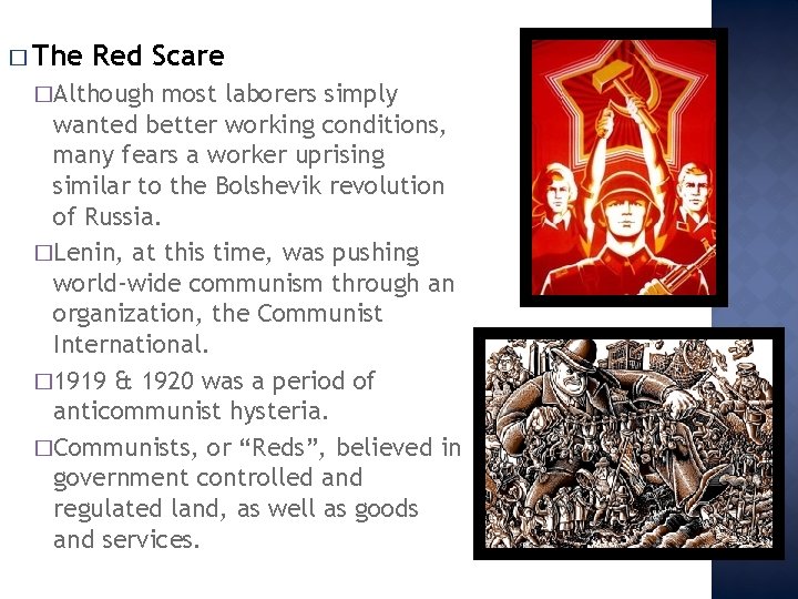 � The Red Scare �Although most laborers simply wanted better working conditions, many fears