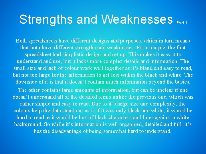 Strengths and Weaknesses Part I Both spreadsheets have different designs and purposes, which in