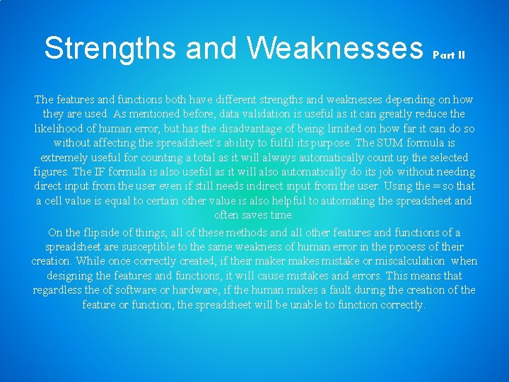 Strengths and Weaknesses Part II The features and functions both have different strengths and