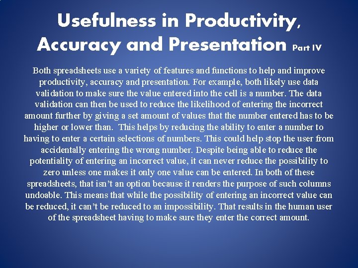 Usefulness in Productivity, Accuracy and Presentation Part IV Both spreadsheets use a variety of