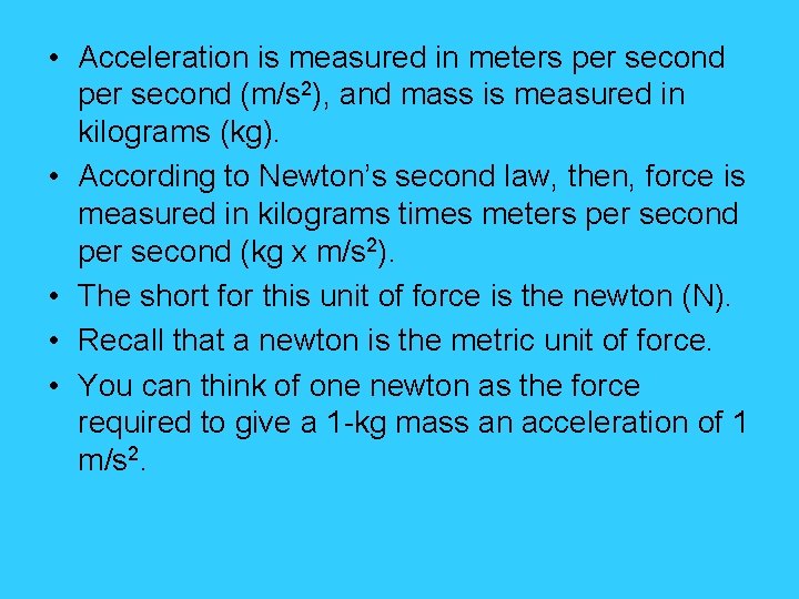 • Acceleration is measured in meters per second (m/s 2), and mass is