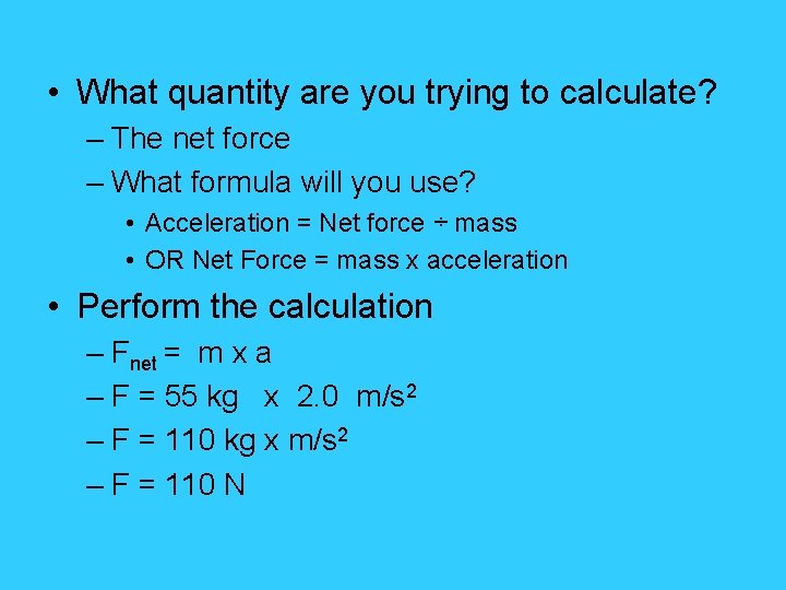  • What quantity are you trying to calculate? – The net force –