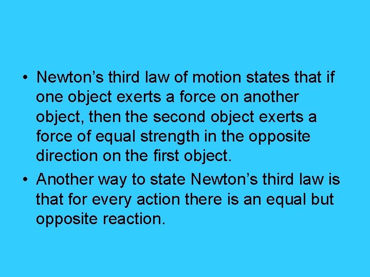  • Newton’s third law of motion states that if one object exerts a