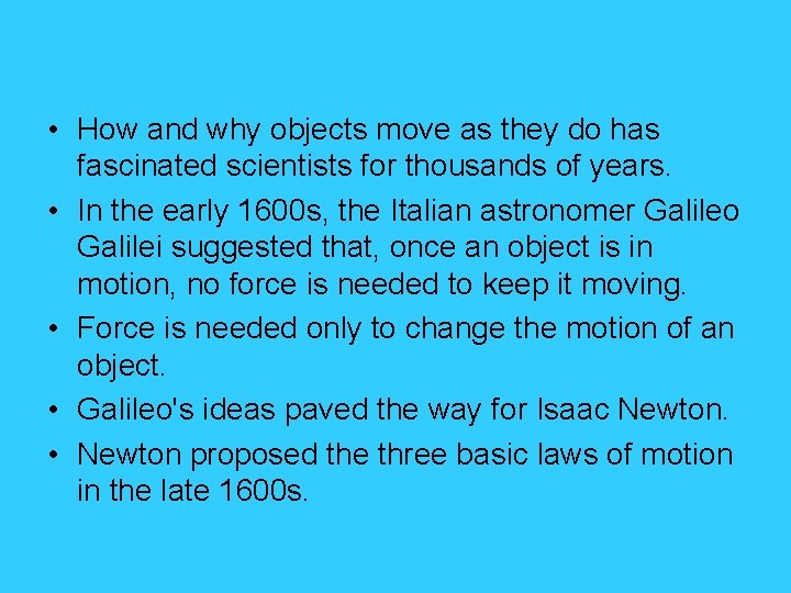  • How and why objects move as they do has fascinated scientists for