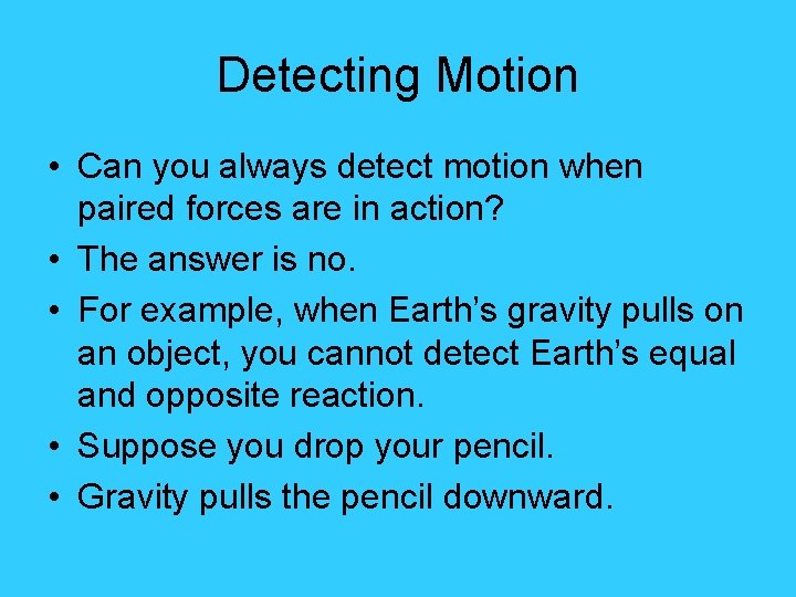 Detecting Motion • Can you always detect motion when paired forces are in action?