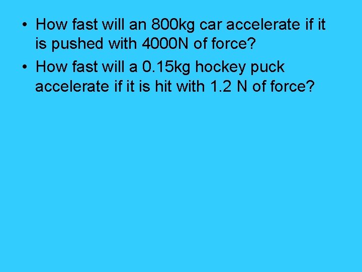  • How fast will an 800 kg car accelerate if it is pushed
