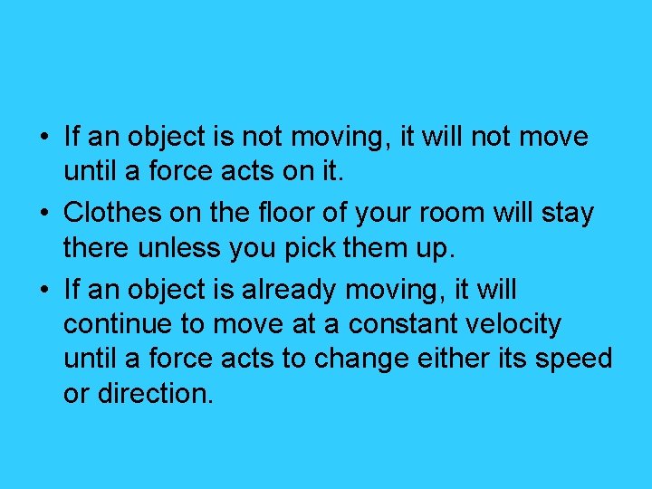  • If an object is not moving, it will not move until a