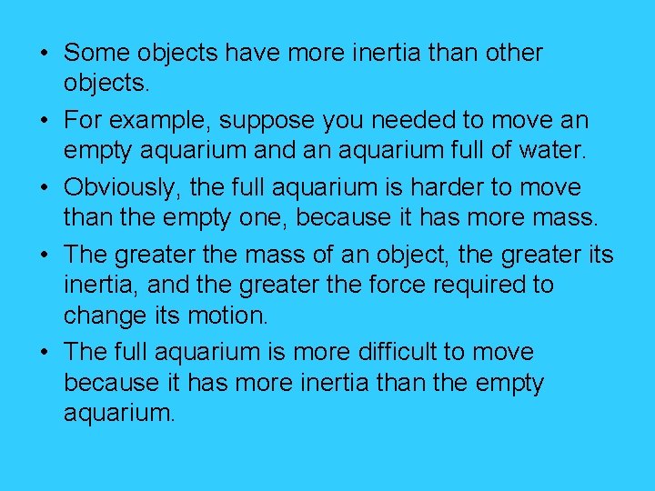  • Some objects have more inertia than other objects. • For example, suppose